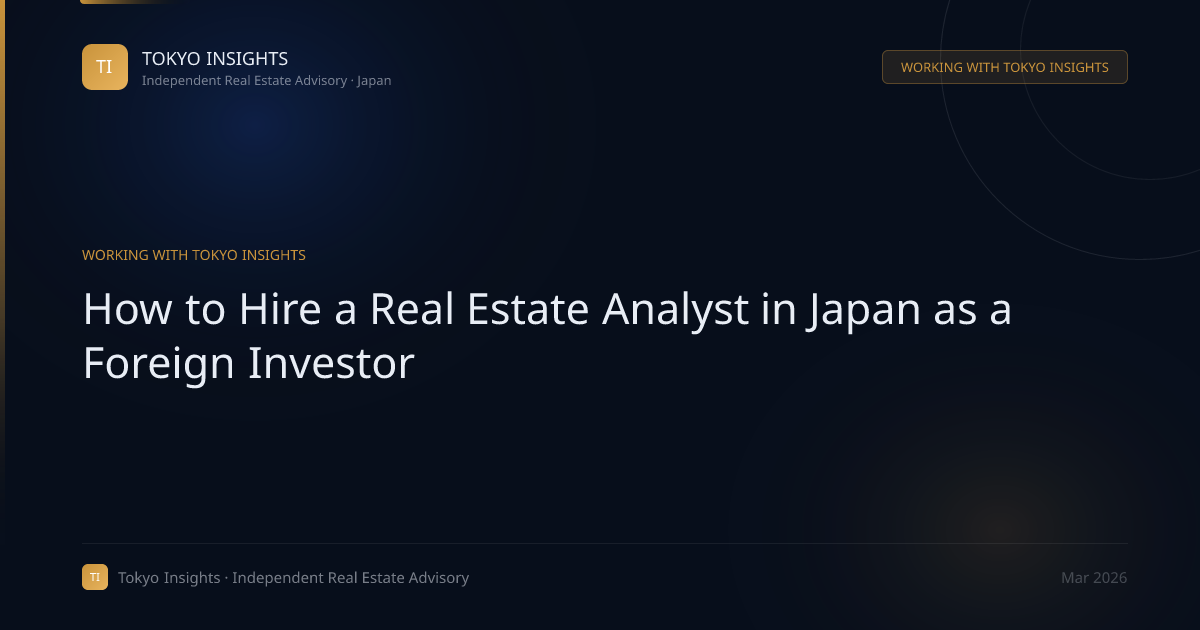 How to Hire a Real Estate Analyst in Japan as a Foreign Investor (2026 ...